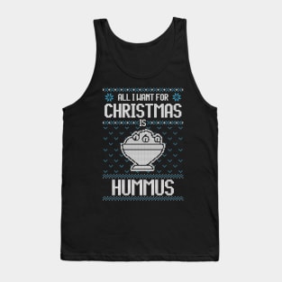All I Want For Christmas Is Hummus - Ugly Xmas Sweater For Hummus Lover Tank Top
